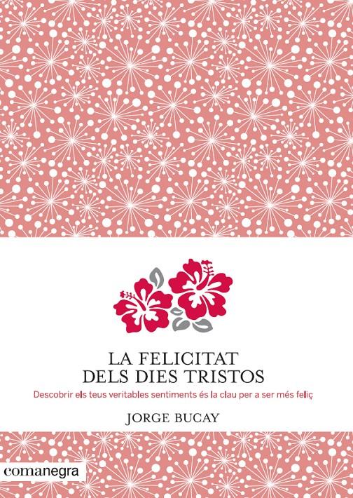 LA FELICITAT DELS DIES TRISTOS | 9788415097945 | BUCAY, JORGE