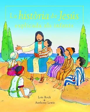 HISTORIA DE JESUS EXPLICADA ALS INFANTS | 9788423675739 | ROCK, LOIS / LEWIS, ANTHONY