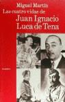 CUATRO VIDAS DE JUAN IGNACIO LUCA DE TENA, LAS | 9788408028673 | MARTIN, MIGUEL