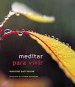 MEDITAR PARA VIVIR | 9788484450559 | BATCHELOR, MARTINE