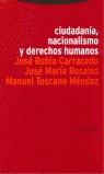 CIUDADANIA NACIONALISMO Y DERECHOS HUMANOS | 9788481642957 | RUBIO CARRACEDO, JOSE