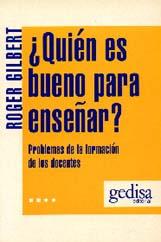 QUIEN ES BUENO PARA ENSEÑAR? | 9788474321753 | GILBERT, ROGER