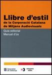 LLIBRE D'ESTIL DE LA CORPORACIÓ CATALANA DE MITJANS AUDIOVISUALS. GUIA EDITORIAL | 9788439390497