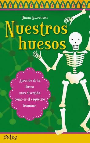 NUESTROS HUESOS ( APRENDE DE LA FORMA MAS DIVERTIDA ... ) | 9788497544603 | LAWRENSON, DIANA