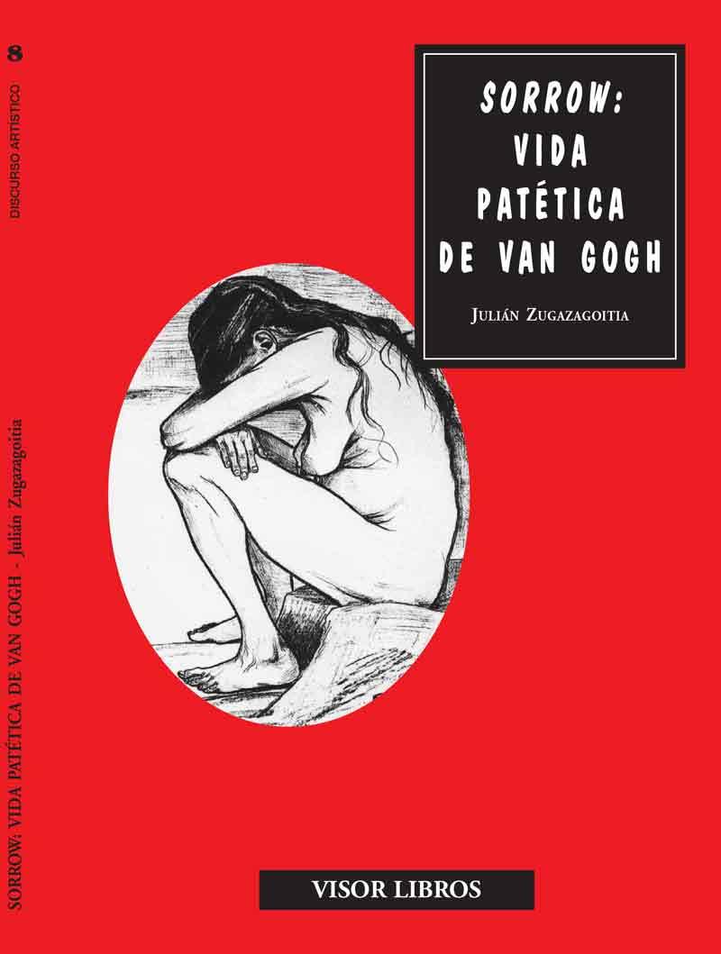 SORROW: VIDA PATETICA DE VAN GOGH | 9788475228365 | ZUGAZAGOITIA, JULIAN