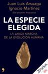 ESPECIE ELEGIDA LA (LA LARGA MARCHA DE LA EVOLUCION HUMANA) | 9788484606574 | ARSUAGA, JUAN LUIS / MARTINEZ, IGNACIO