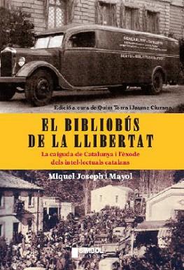 BIBLIOBUS DE LA LLIBERTAT EL ( LA CAIGUDA DE CATALUNYA ... ) | 9788495987617 | MAYOL, MIQUEL JOSEPH