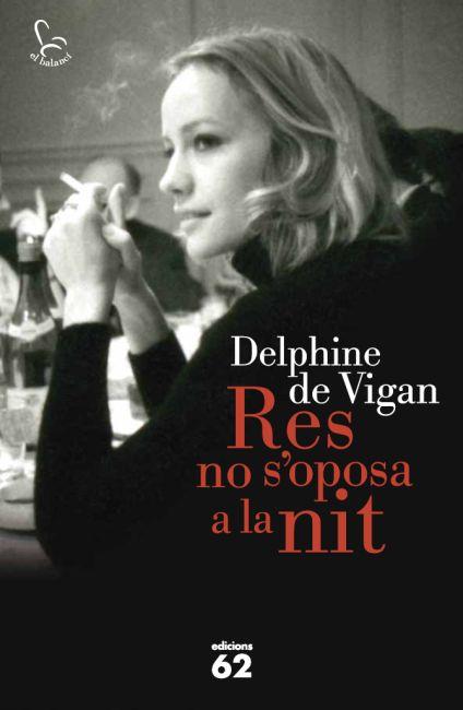 RES NO S'OPOSA A LA NIT | 9788429769708 | DELPHINE DE VIGAN