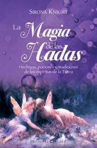 MAGIA DE LAS HADAS LA ( HECHIZOS POCIONES Y TRADICIONES.. ) | 9788497773645 | KNIGHT, SIRONA