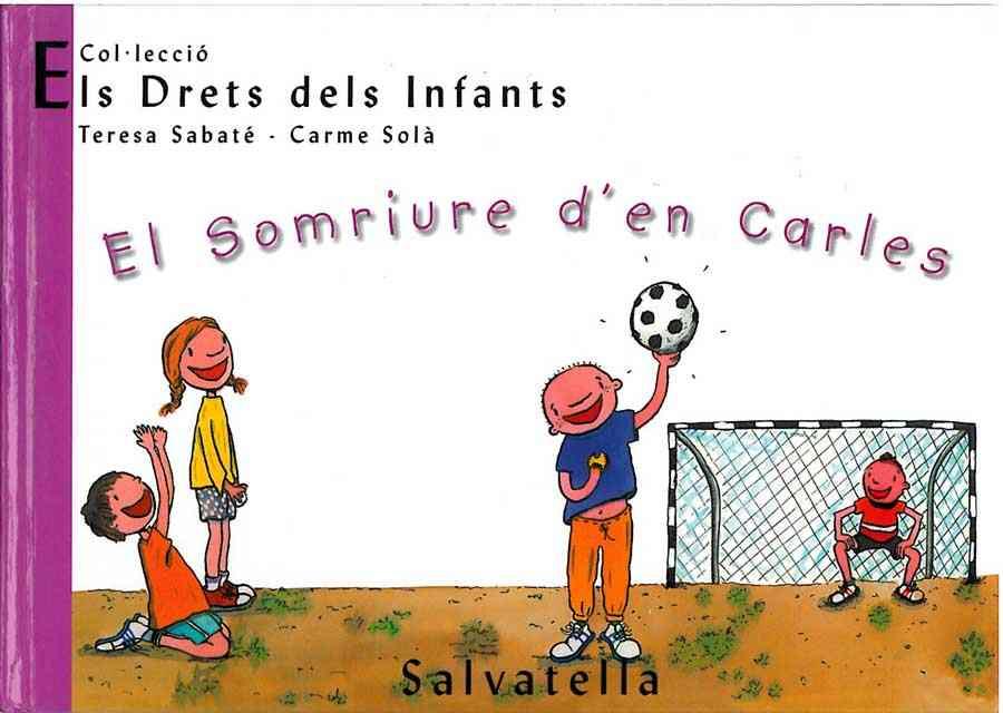 SOMRIURE D'EN CARLES, EL (ELS DRETS DELS INFANTS 5) | 9788484121794 | SABATE, TERESA; SOLA, CARME