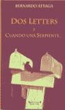 DOS LETTERS Y CUANDO UNA SERPIENTE | 9788440697639 | ATXAGA, BERNARDO