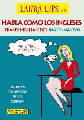 LAURA LIPS EN HABLA COMO LOS INGLESES. FRASES HECHAS DEL INGLES NATIVO | 9788460694434 | CHIDNEY, PAUL / LASALA GRIMALT, CLARA