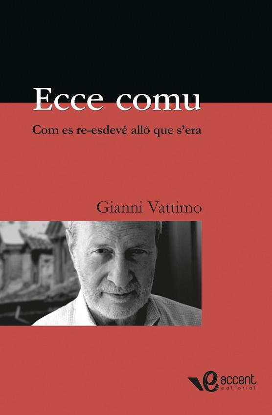 ECCE COMU ( COM ES RE-ESDEVE ALLO QUE S'ERA ) | 9788493609566 | VATTIMO, GIANNI