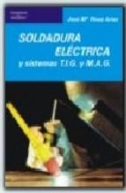 SOLDADURA ELÉCTRICA Y SISTEMAS TIG Y MAG | 9788428307420 | RIVAS ARIAS, JOSE MARIA