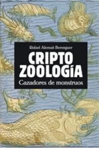 CRIPTOZOOLOGIA CAZADORES DE MONSTRUOS | 9788496614796 | ALEMAN BERENGUER, RAFAEL