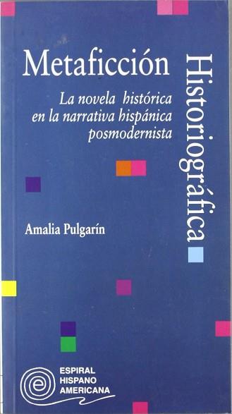 METAFICCION HISTORIOGRAFICA | 9788424506766 | PULGARIN CUADRADO, AMALIA