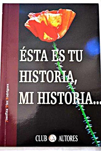 ESTA ES TU HISTORIA MI HISTORIA | 9788495067289 | DIAZ RODRIGUEZ, JOSEFINA