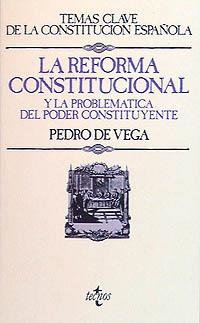 REFORMA CONSTITUCIONAL Y LA PROBLEMATICA DEL PODER CONSTITUY | 9788430912179 | VEGA, P. DE