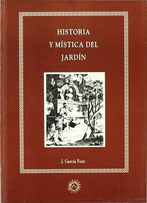 HISTORIA Y MISTICA DEL JARDIN | 9788488865090 | GARCIA FONT, JUAN