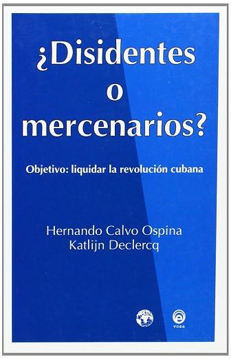 DISIDENTES O MERCENARIOS ? | 9788482189970 | CALVO OSPINA, HERNANDO