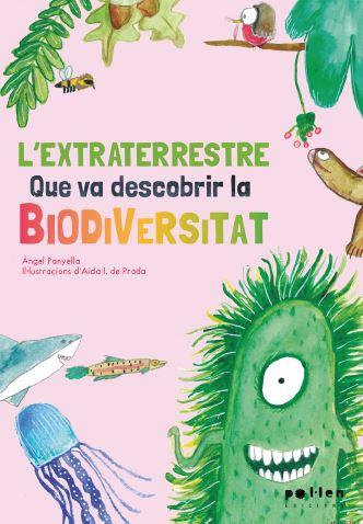 L'EXTRATERRESTRE QUE VA DESCOBRIR LA BIODIVERSITAT | 9788418580208 | PANYELLA ÀMIL, ÀNGEL