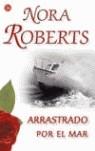 ARRASTRADO POR EL MAR | 9788466314930 | ROBERTS, NORA