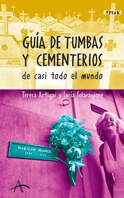 GUIA DE TUMBAS Y CEMENTERIOS DE CASI TODO EL MUNDO | 9788484283522 | ARTIGAS, TERESA / SOLAVAGIONE, LUCIA