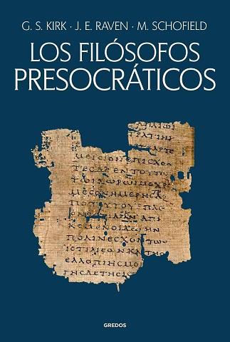 FILÓSOFOS PRESOCRÁTICOS. HISTORIA CRÍTICA CON SELECCIÓN DE TEXTOS | 9788424941215 | KIRK, GEOFFREY STEPHEN / RAVEN, JOHN EARLE / SCHOFIELD, MALCOLM