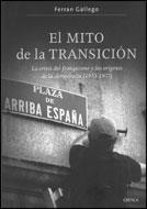 MITO DE LA TRANSICION: LA CRISIS DEL FRANQUISMO Y ... | 9788484327646 | GALLEGO, FERRAN