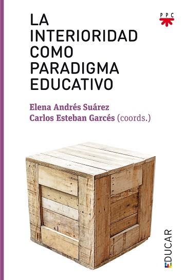 LA INTERIORIDAD COMO PARADIGMA EDUCATIVO | 9788428831239