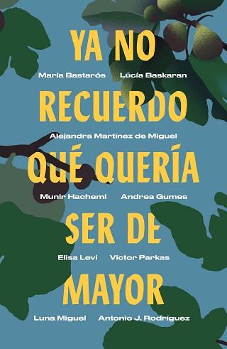 YA NO RECUERDO QUÉ QUERÍA SER DE MAYOR | 9788499987750 | MIGUEL, LUNA / RODRÍGUEZ, ANTONIO J. / GUMES, ANDREA / HACHEMI, MUNIR / BASKARAN, LUCÍA / MARTÍNEZ D