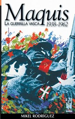 MAQUIS LA GUERRILLA VASCA 1938-1962 | 9788481361957 | RODRIGUEZ, MIKEL