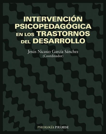 INTERVENCION PSICOPEDAGOGICA EN LOS TRASTORNOS DEL DESARROLL | 9788436813913 | GARCIA SANCHEZ, JESUS NICASIO