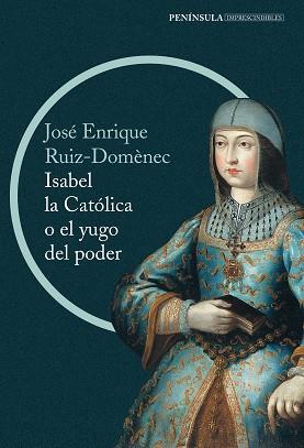 ISABEL LA CATÓLICA O EL YUGO DEL PODER | 9788499422916 | ENRIQUE RUIZ-DOMENEC