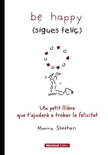 BE HAPPY ( SIGUES FELIÇ ) | 9788496708402 | SHEEHAN, MONICA