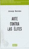 ARTE CONTRA LAS ELITES | 9788483069967 | RENAU, JOSEP