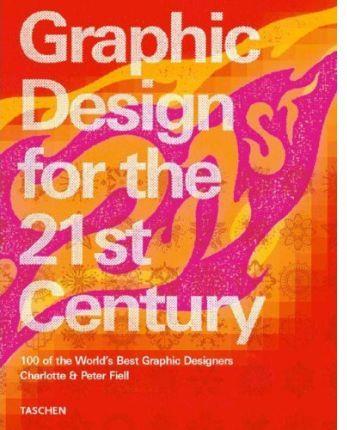 GRAPHIC DESIGN FOR THE 21 ST CENTURY (DT 04) | 9783822825242 | FIELL, PETER