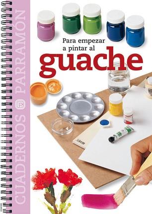 GUACHE PARA EMPEZAR A PINTAR | 9788434224735 | VARIS