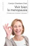 VIVIR BIEN LA MENOPAUSIA CONSEJOS PARA MANTENER TU BIENESTAR | 9788449323935 | CHAMBERS CLARK, CAROLYN