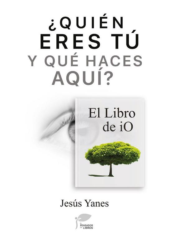 QUIÉN ERES TÚ Y QUÉ HACES AQUÍ?-EL LIBRO DE IO | 9788412156409 | YANES, JESÚS