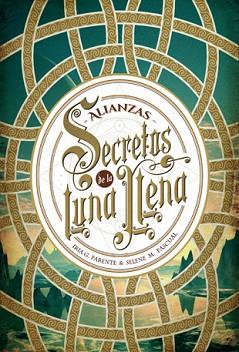 SECRETOS DE LA LUNA LLENA 1. ALIANZAS | 9788424658588 | PARENTE, IRIA G. / PASCUAL, SELENE M.