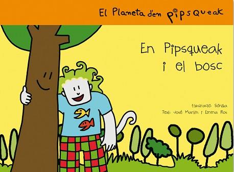 PIPSQUEAK I EL BOSC EN | 9788495731531 | MARTIN, JOSE / ROS, EMMA / SONIKA