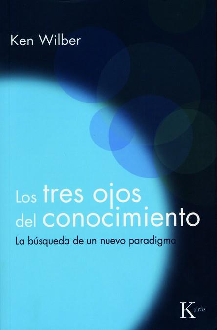 TRES OJOS DEL CONOCIMIENTO, LOS | 9788472453234 | WILBER, KEN