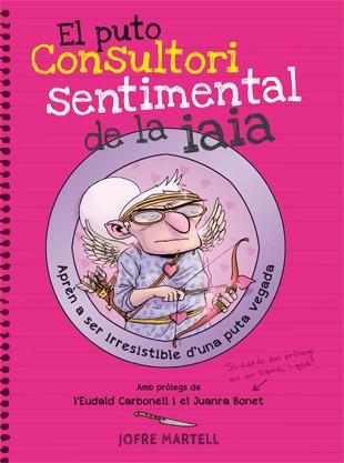 EL PUTO CONSULTORI SENTIMENTAL DE LA IAIA | 9788494261794 | MARTELL, JOFRE