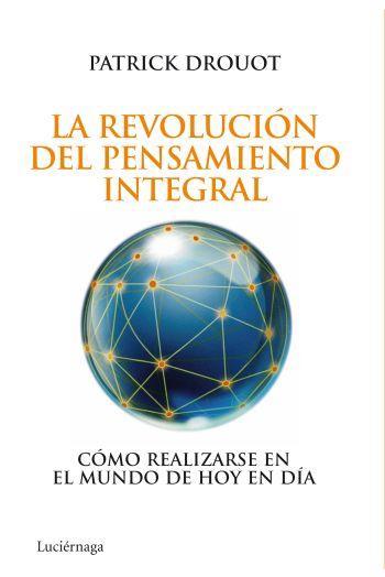 LA REVOLUCIÓN DEL PENSAMIENTO INTEGRAL | 9788492545452 | DROUOT, PATRICK