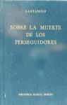 SOBRE LA MUERTE DE LOS PERSEGUIDORES | 9788424902438 | LACTANCIO, LUCIO CELIO FIRNIANO