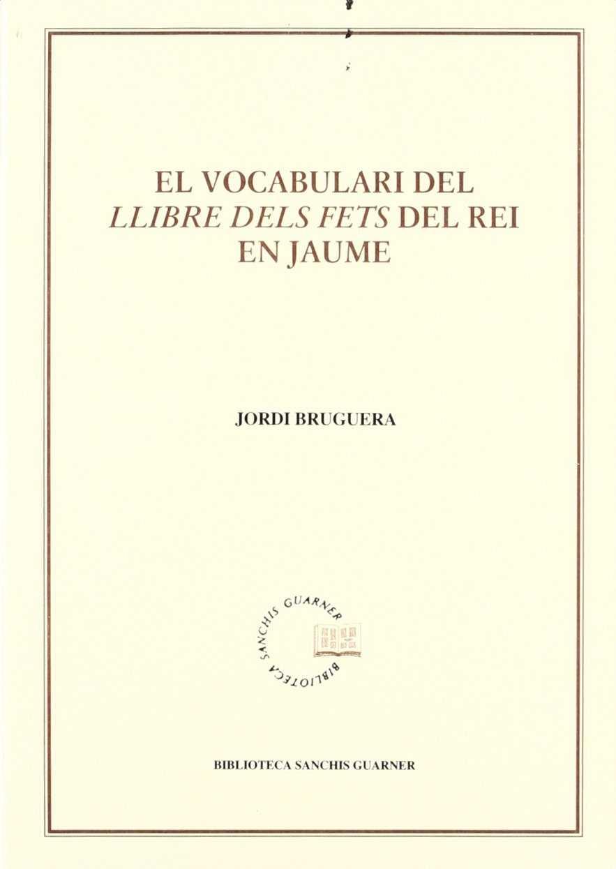 VOCABULARI DEL LLIBRE DELS FETS DEL REI EN JAUME, EL | 9788484151302 | BRUGUERA, JORDI