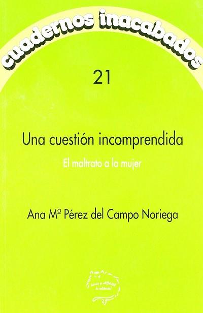 CUESTION INCONPRENDIDA UNA ( EL MALTRATO A LA MUJER ) | 9788487715518 | PEREZ DEL CAMPO, ANA MARIA