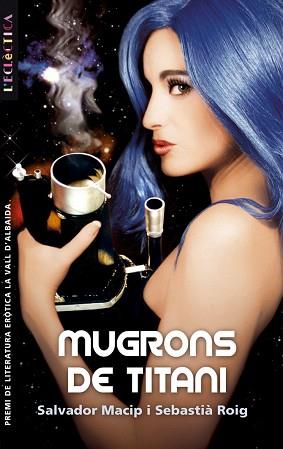 MUGRONS DE TITANI (PREMI LITERATURA EROTICA VALL D'ALBAIDA) | 9788498240634 | MACIP, SALVADOR / ROIG, SEBASTIA