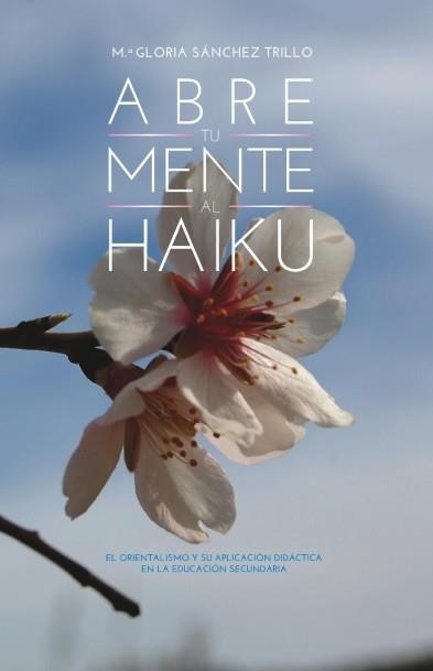 ABRE TU MENTE AL HAIKU | 9788415969396 | SÁNCHEZ TRILLO, MARÍA GLORIA